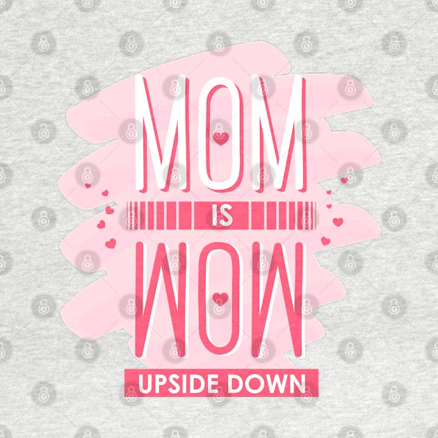 Mom is Wow upside down by Enzai